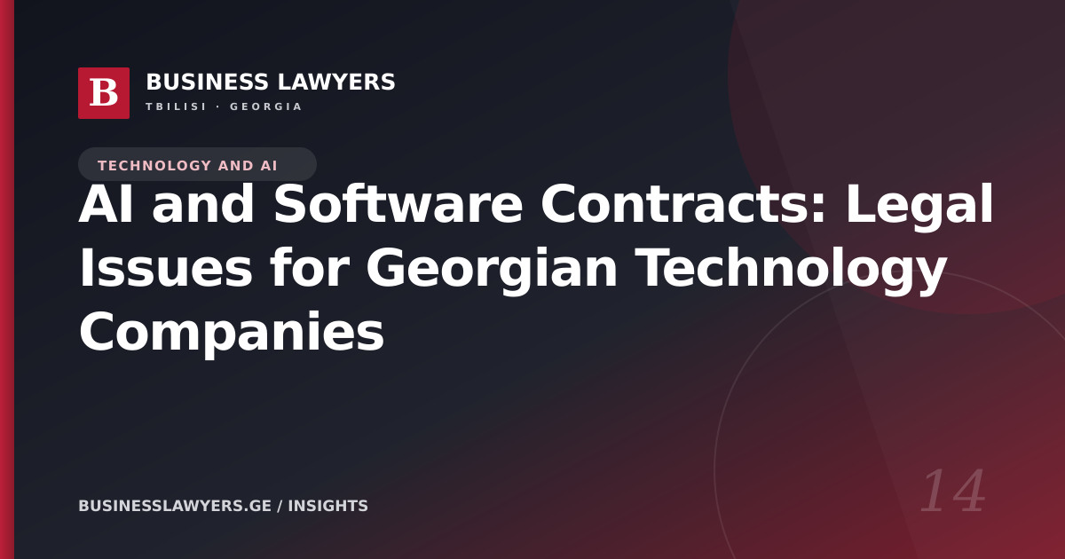 AI and Software Contracts: Legal Issues for Georgian Technology Companies