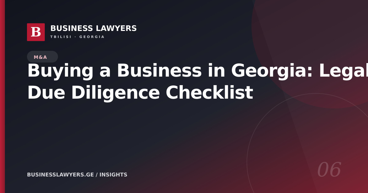 Buying a Business in Georgia: Legal Due Diligence Checklist