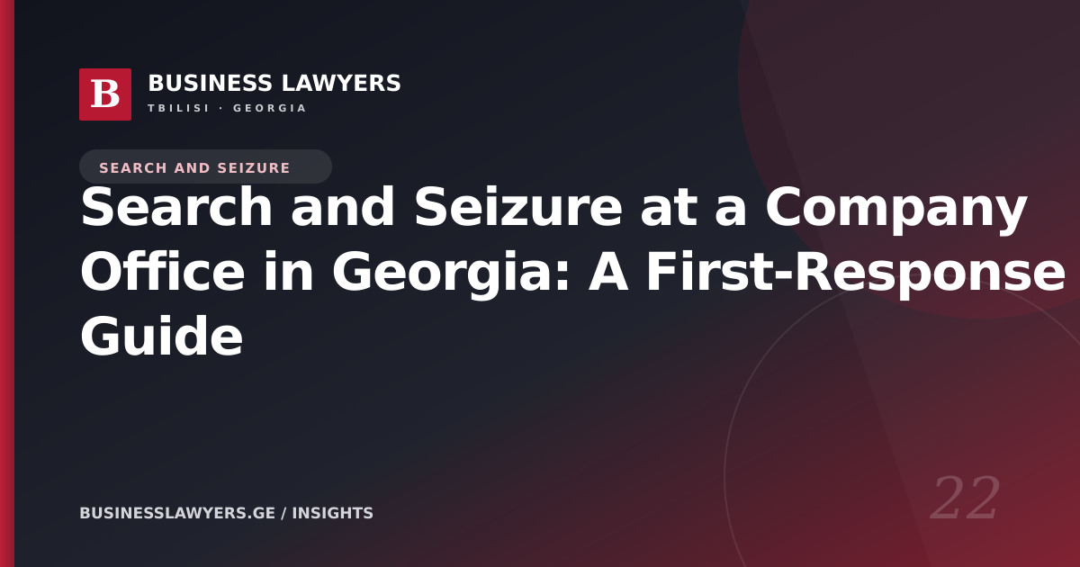 Search and Seizure at a Company Office in Georgia: A First-Response Guide