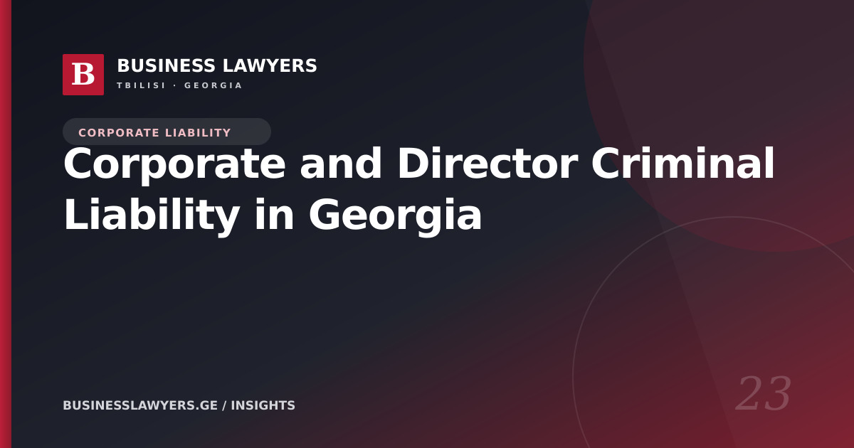 Corporate and Director Criminal Liability in Georgia