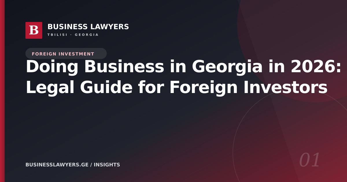 Doing Business in Georgia in 2026: Legal Guide for Foreign Investors
