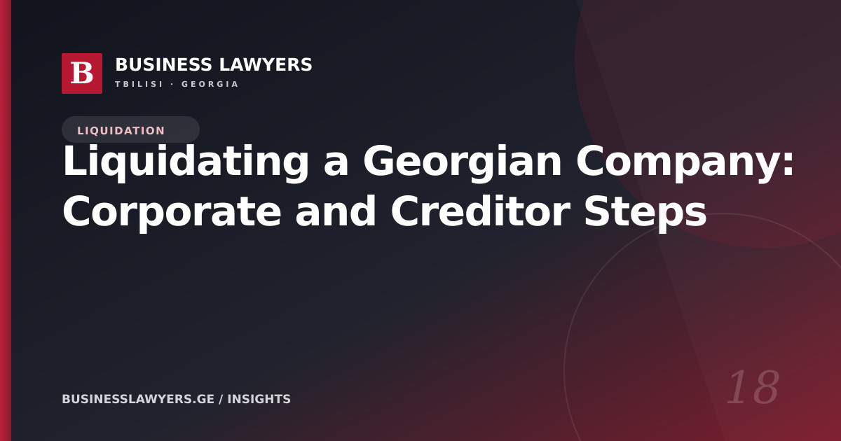 Liquidating a Georgian Company: Corporate and Creditor Steps
