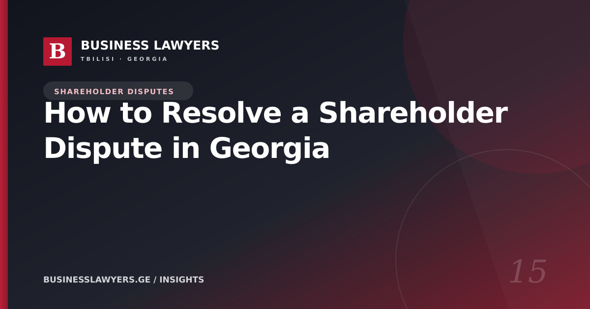 How to Resolve a Shareholder Dispute in Georgia